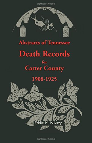 Abstracts Of Tennessee Death Records For Carter County 1908-1925 [Perfect Paperback]