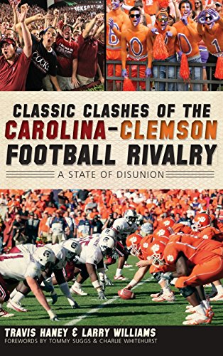 Classic Clashes of the Carolina-Clemson Football Rivalry  A State of Disunion [Hardcover]