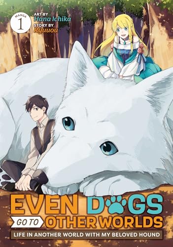 Even Dogs Go to Other Worlds: Life in Another World with My Beloved Hound (Manga [Paperback]