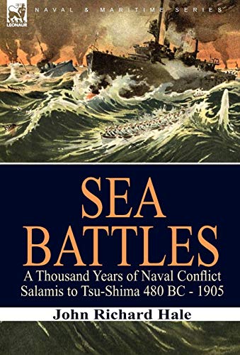 Sea Battles  A Thousand Years of Naval Conflict-Salamis to Tsu-Shima 480 BC - 1 [Hardcover]