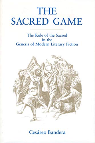 The Sacred Game The Role of the Sacred in the Genesis of Modern Literary Fictio [Paperback]