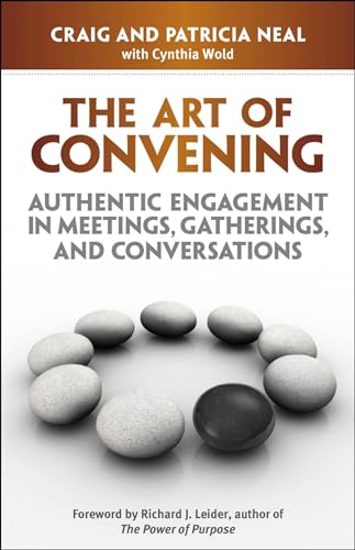 The Art of Convening: Authentic Engagement in Meetings, Gatherings, and Conversa [Paperback]