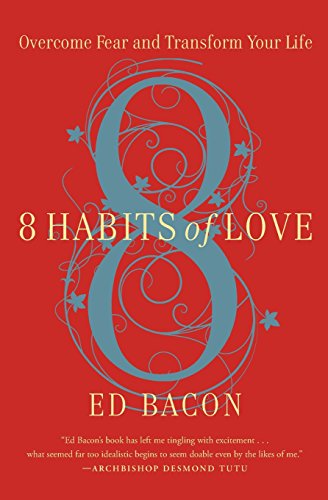 8 Habits of Love: Overcome Fear and Transform