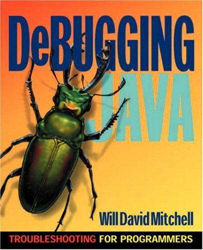 Debugging Java Troubleshooting For Programmers [Paperback]