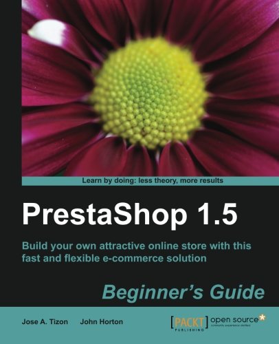 Prestashop 1.5 Beginner's Guide (learn By Doing Less Theory, More Results) [Paperback]