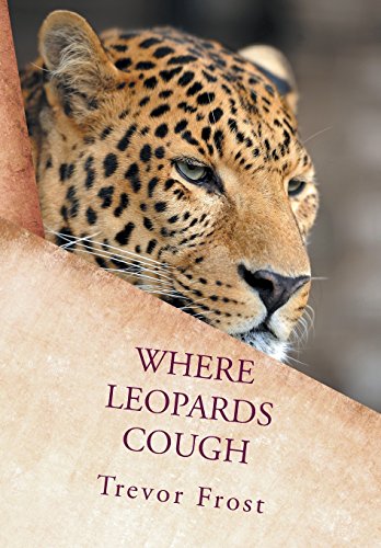 Where Leopards Cough [Hardcover]