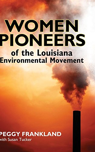 Women Pioneers Of The Louisiana Environmental Movement [Hardcover]