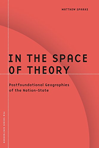 In the Space of Theory Postfoundational Geographies of the Nation-State [Paperback]