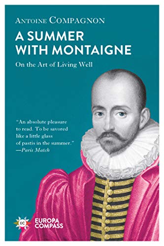 A Summer with Montaigne: On the Art of Living Well [Paperback]