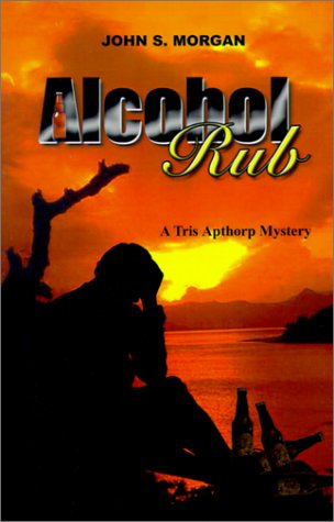 Alcohol Rub  A Tris Apthorp Mystery [Paperback]