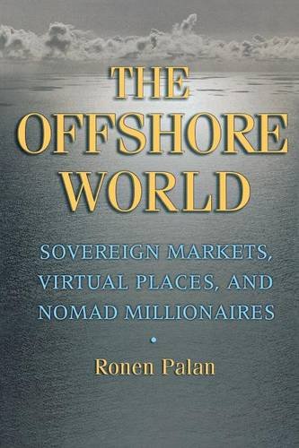 The Offshore World Sovereign Markets, Virtual Places, And Nomad Millionaires [Paperback]