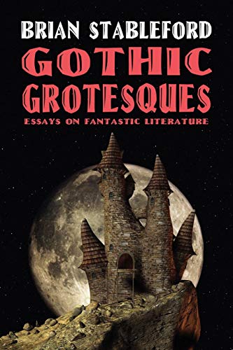 Gothic Grotesques Essays On Fantastic Literature [Paperback]