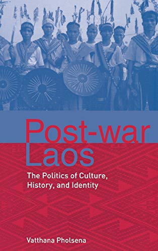 Postwar Laos The Politics of Culture, History and Identity [Hardcover]