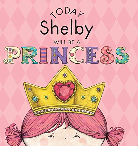 Today Shelby Will Be A Princess [Hardcover]