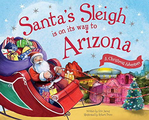 Santa's Sleigh Is on Its Way to Arizona: A Christmas Adventure [Hardcover]