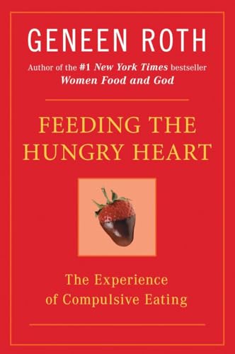 Feeding the Hungry Heart: The Experience of Compulsive Eating [Paperback]