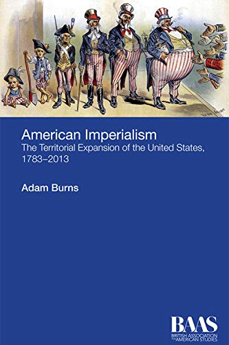 American Imperialism The Territorial Expansion of the United States, 1783-2013 [Hardcover]