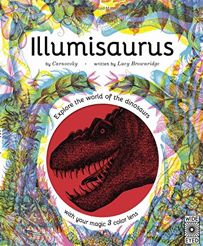 Illumisaurus: Explore the world of dinosaurs with your magic three color lens [Hardcover]