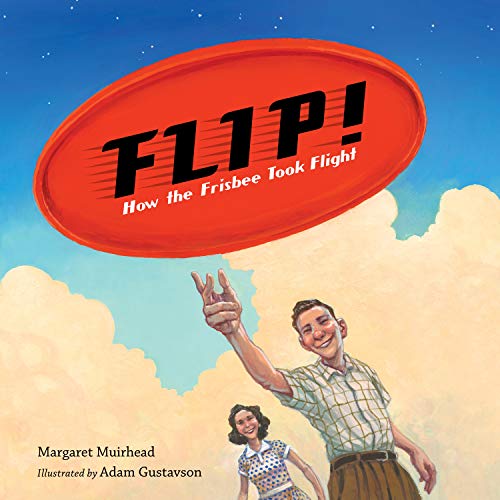 Flip! How the Frisbee Took Flight [Hardcover]