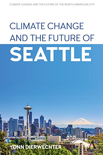 Climate Change and the Future of Seattle [Hardcover]