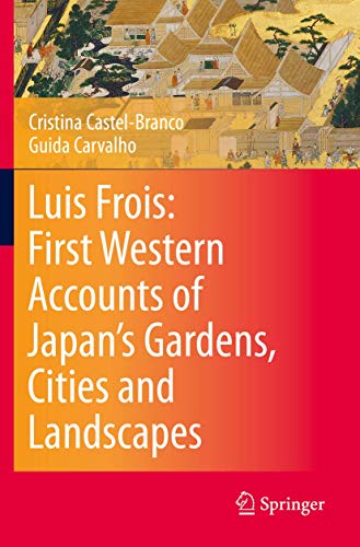 Luis Frois: First Western Accounts of Japan's Gardens, Cities and Landscapes [Paperback]