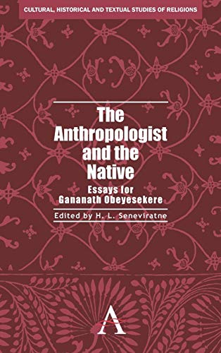 The Anthropologist and the Native Essays for Gananath Obeyesekere [Hardcover]