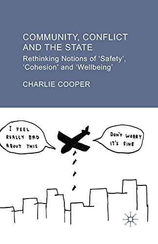 Community, Conflict and the State Rethinking Notions of 'safety', 'Cohesion' an [Paperback]