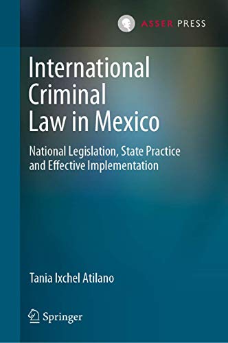 International Criminal Law in Mexico: National Legislation, State Practice and E [Hardcover]