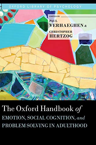 The Oxford Handbook of Emotion, Social Cognition, and Problem Solving in Adultho [Hardcover]