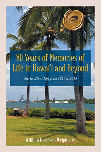 80 Years Of Memories Of Life In Haaii And Beyond Biographical Stories About Li [Paperback]