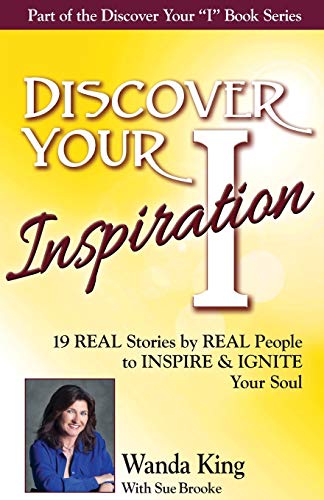 Discover Your Inspiration Wanda King Edition Real Stories By Real People To Ins [Paperback]