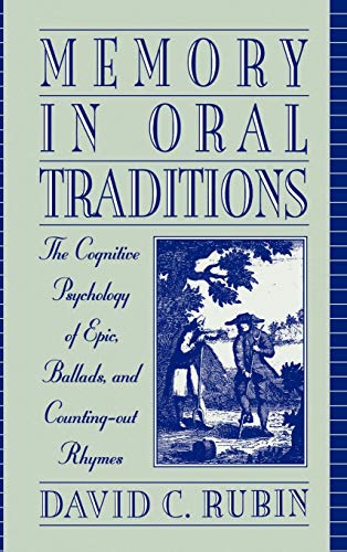 Memory in Oral Traditions The Cognitive Psychology of Epic, Ballads, and Counti [Hardcover]