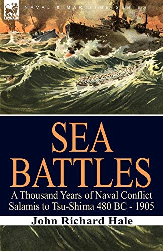 Sea Battles A Thousand Years Of Naval Conflict-Salamis To Tsu-Shima 480 Bc - 19 [Paperback]