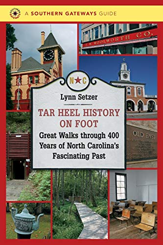 Tar Heel History On Foot Great Walks Through 400 Years Of North Carolina's Fasc [Paperback]