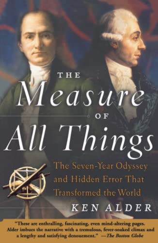 The Measure of All Things The Seven-Year Odyssey and Hidden Error That Transfor [Paperback]