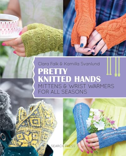 Pretty Knitted Hands: Mittens and wrist warmers for all seasons [Paperback]