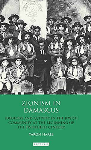 Zionism in Damascus Ideology and Activity in the Jeish Community at the Beginn [Hardcover]