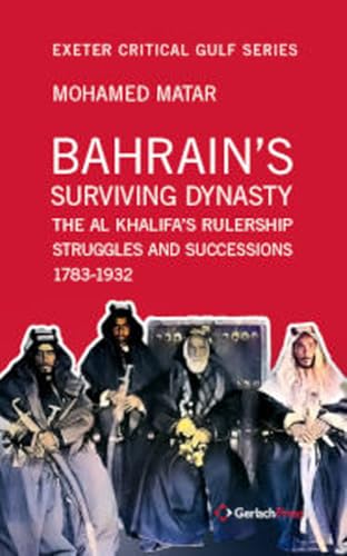 Bahrain's Surviving Dynasty: The Al Khalifa's Rulership Struggles and Succession [Hardcover]