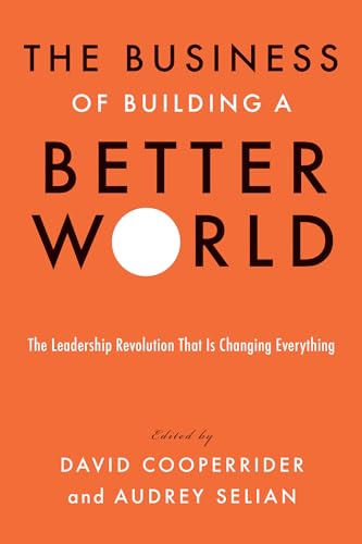 The Business of Building a Better World: The Leadership Revolution That Is Chang [Hardcover]