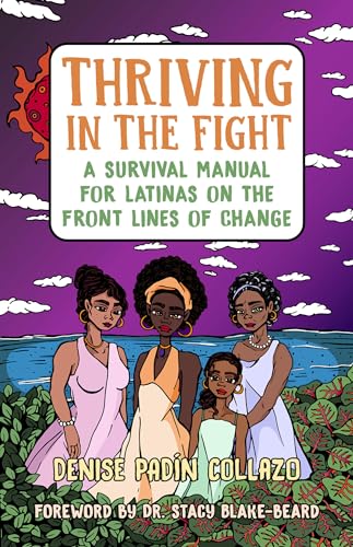 Thriving in the Fight: A Survival Manual for Latinas on the Front Lines of Chang [Paperback]