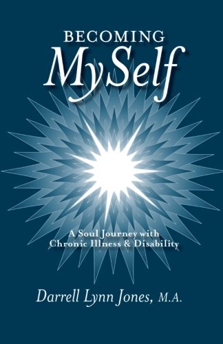 Becoming Myself A Soul Journey With Chronic Illness And Disability [Paperback]