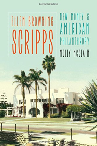 Ellen Broning Scripps Ne Money And American Philanthropy [Hardcover]