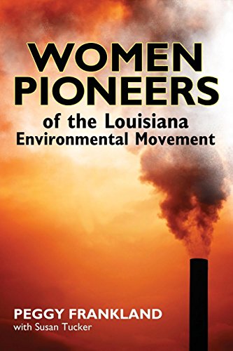 Women Pioneers Of The Louisiana Environmental Movement [Paperback]