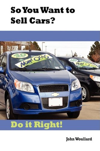 So You Want To Sell Cars Do It Right [Paperback]