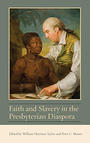 Faith and Slavery in the Presbyterian Diaspora [Hardcover]