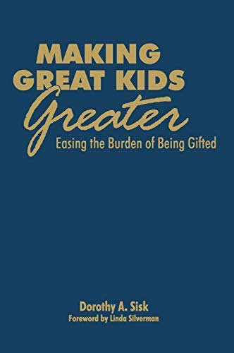 Making Great Kids Greater Easing the Burden of Being Gifted [Hardcover]