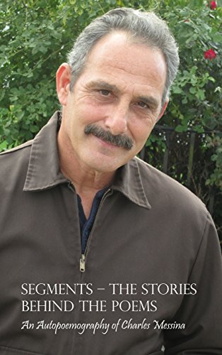 Segments - The Stories Behind The Poems An Autopoemography Of Charles Messina [Hardcover]