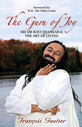 The Guru Of Joy Sri Sri Ravi Shankar And The Art Of Living [Paperback]