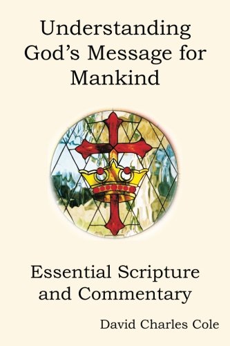 Understanding God's Message for Mankind  Essential Scripture and Commentary [Paperback]