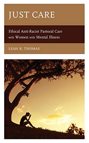 Just Care Ethical Anti-Racist Pastoral Care ith Women ith Mental Illness [Hardcover]